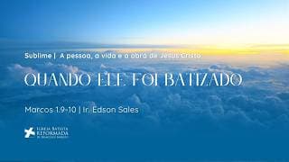 QUANDO ELE FOI BATIZADO
